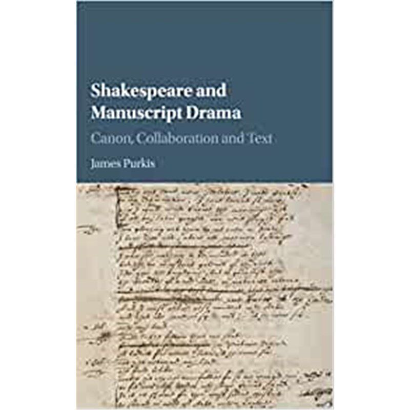 按需印刷不退不换Shakespeare and Manuscript Drama:Canon, Collaboration and Text[9781107119680]