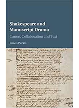 按需印刷不退不换Shakespeare and Manuscript Drama:Canon, Collaboration and Text[9781107119680]