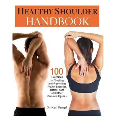 预订Healthy Shoulder Handbook:100 Exercises for Treating and Preventing Frozen Shoulder, Rotator Cuff and other Comm