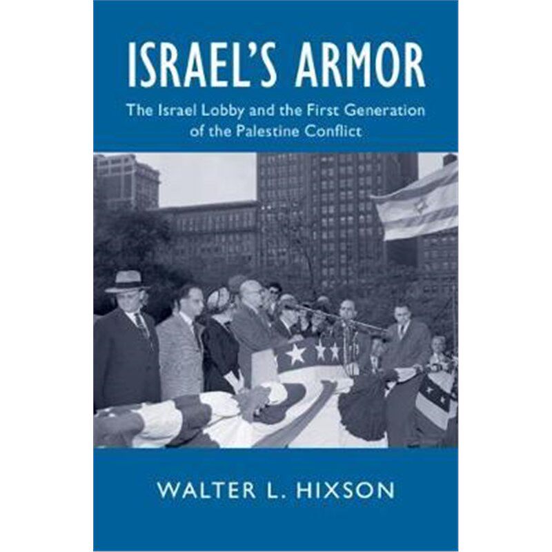 按需印刷不退不换Israel's Armor:The Israel Lobby and the First Generation of the Palestine Conflict[9781108483902]