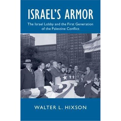 按需印刷Israel's Armor:The Israel Lobby and the First Generation of the Palestine Conflict[9781108483902]