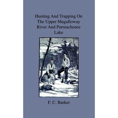 按需印刷不退不换  Hunting And Trapping On The Upper Magalloway River