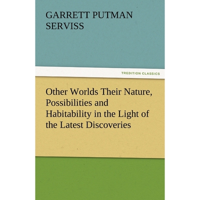 按需印刷不退不换Other Worlds Their Nature, Possibilities and Habitability in the Light of the Latest Discoveries[9783842