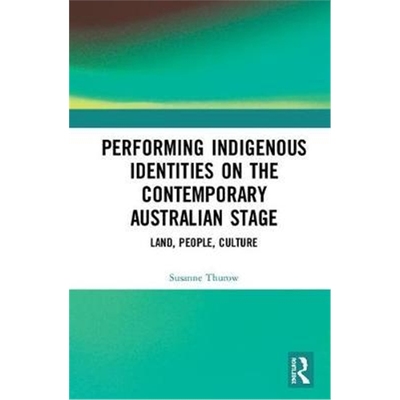 按需印刷图书Performing Indigenous Identities on the Contemporary Australian Stage:Land, People, Culture[9780367242725]