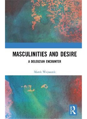 按需印刷不退不换Masculinities and Desire:A Deleuzian Encounter[9781138346369]