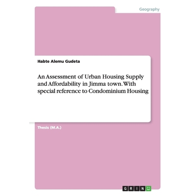 预订An Assessment of Urban Housing Supply and Affordability in Jimma town. With special reference to Con