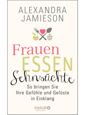 预订【德语】Women, Food and Desire. Embrace your Cravings, make peace with food, love [9783426657546]