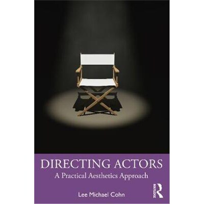 按需印刷不退不换Directing Actors:A Practical Aesthetics Approach[9780367548452]