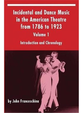 按需印刷Incidental and Dance Music in the American Theatre from 1786 to 1923[9781629332390]