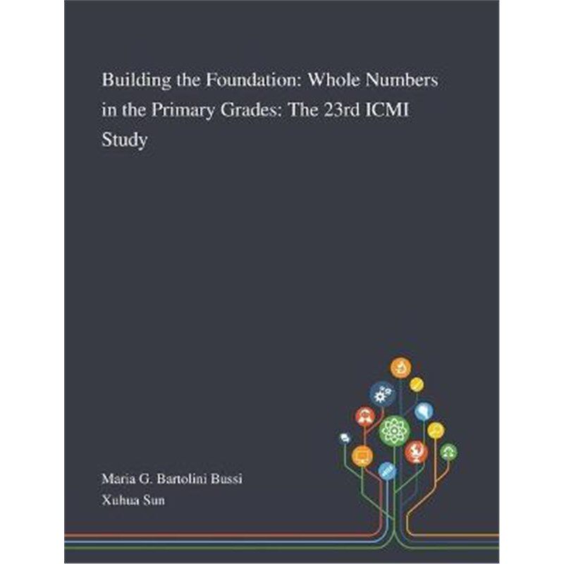 按需印刷不退不换Building the Foundation:Whole Numbers in the Primary Grades: The 23rd ICMI Study[9781013269226]