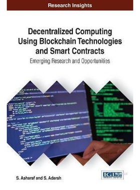 按需印刷不退不换Decentralized Computing Using Blockchain Technologies and Smart Contracts[9781522521938]