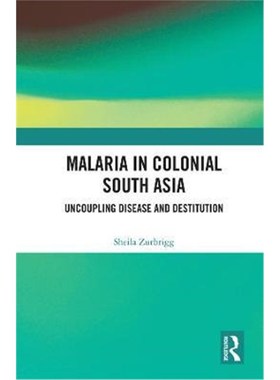 按需印刷Malaria in Colonial South Asia:Uncoupling Disease and Destitution[9780367272142]