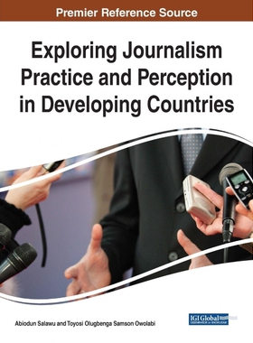 按需印刷不退不换Exploring Journalism Practice and Perception in Developing Countries[9781522533764]