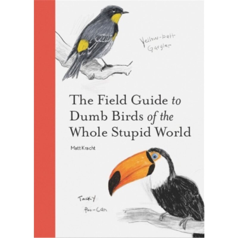 预订Field Guide to Dumb Birds of the Whole Stupid World[9781797212272]