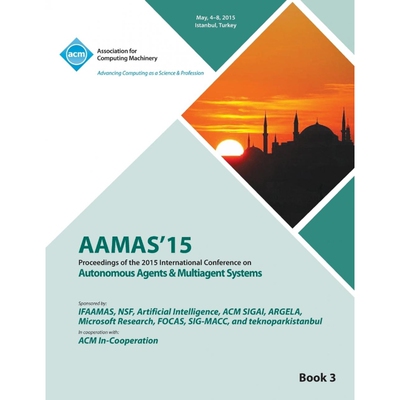 按需印刷不退不换AAMAS 15 International Conference on Autonomous Agents and Multi Agent Solutions Vol 3[9781450337717]