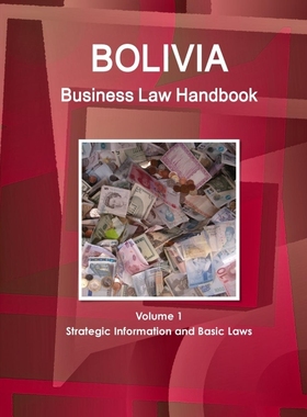按需印刷Bolivia Business Law Handbook Volume 1 Strategic Information and Basic Laws[9781514500262]