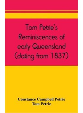 按需印刷Tom Petrie's reminiscences of early Queensland (dating from 1837)[9789389450873]