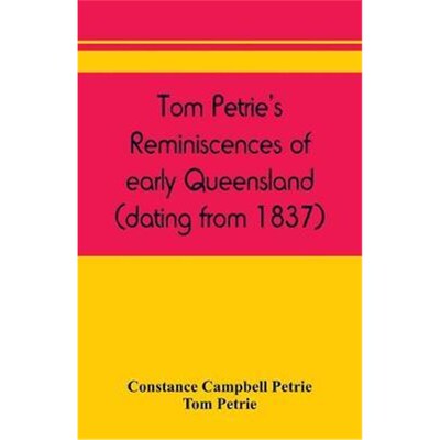 按需印刷不退不换Tom Petrie's reminiscences of early Queensland (dating from 1837)[9789389450873]