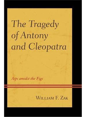 按需印刷The Tragedy of Antony and Cleopatra:Asps amidst the Figs[9781498510363]