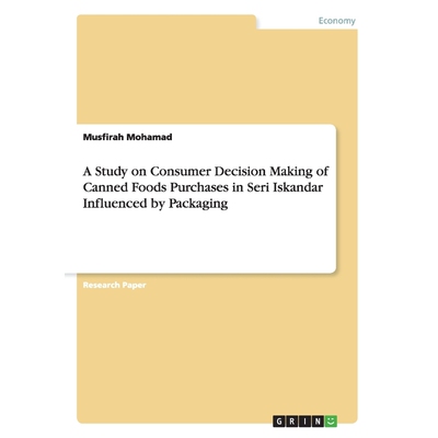 预订A Study on Consumer Decision Making of Canned Foods Purchases in Seri Iskandar Influenced by Packagi