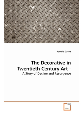 按需印刷The Decorative in Twentieth Century Art - A Story of Decline and Resurgence[9783639223484]