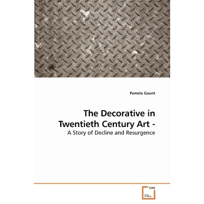 按需印刷不退不换The Decorative in Twentieth Century Art - A Story of Decline and Resurgence[9783639223484]