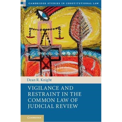 按需印刷Vigilance and Restraint in the Common Law of Judicial Review[9781316640340]