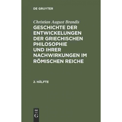 预订不退不换DEG Christian August Brandis: Geschichte der Entwickelungen der griechischen Philosophie und ihrer N