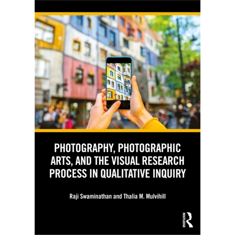 预订Photography, Photographic Arts, and the Visual Research Process in Qualitative I[9780367473075]