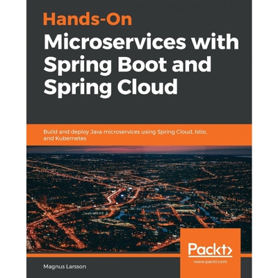 按需印刷不退不换Hands-On Microservices with Spring Boot and Spring Cloud[9781789613476]