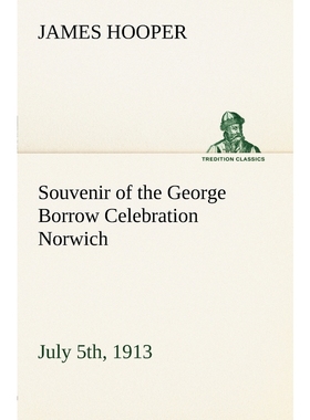 按需印刷Souvenir of the George Borrow Celebration Norwich, July 5th, 1913[9783849148164]
