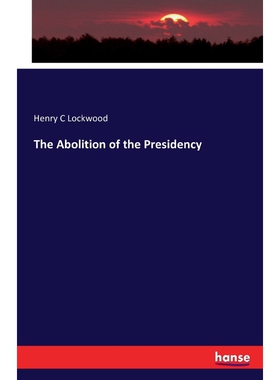 按需印刷不退不换The Abolition of the Presidency[9783743324770]
