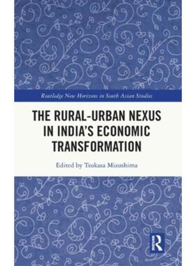 按需印刷不退不换TF The Rural Urban Nexus in India s Economic Transformation[9781032318912]