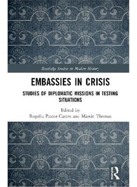 按需印刷Embassies in Crisis:Studies of Diplomatic Missions in Testing Situations[9780815357889]