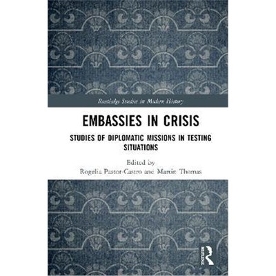 按需印刷Embassies in Crisis:Studies of Diplomatic Missions in Testing Situations[9780815357889]