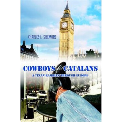 按需印刷不退不换Cowboys and Catalans:A Texan Rambles Through Europe[9780595377169]