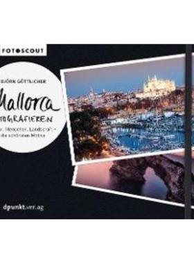 预订【德语】 Mallorca fotografieren:Kultur, Menschen, Landschaft - die schönsten Motive