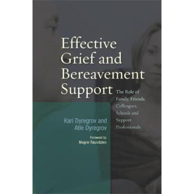 预订不退不换Effective Grief and Bereavement Support:The Role of Family, Friends, Colleagues, Schools and Support Profess
