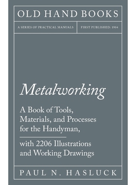 预订Metalworking - A Book of Tools, Materials, and Processes for the Handyman, with 2,206 Illustrations