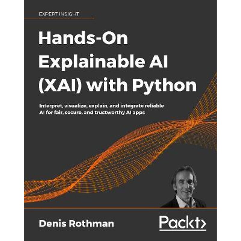 按需印刷不退不换Hands-On Explainable AI (XAI) with Python[9781800208131]