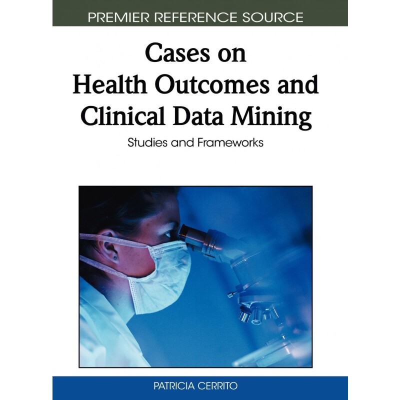 按需印刷不退不换Cases on Health Outcomes and Clinical Data Mining[9781615207237]