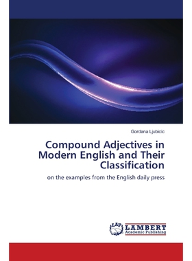按需印刷Compound Adjectives in Modern English and Their Classification[9786139869480]