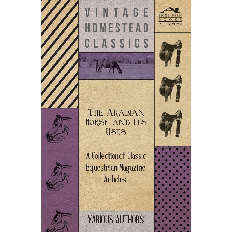 按需印刷The Arabian Horse and Its Uses - A Collection of Classic Equestrian Magazine Articles[9781447460923]