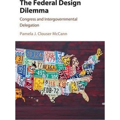 按需印刷The Federal Design Dilemma:Congress and Intergovernmental Delegation[9781107110465]