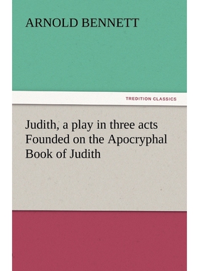 按需印刷Judith, a Play in Three Acts Founded on the Apocryphal Book of Judith[9783842444539]