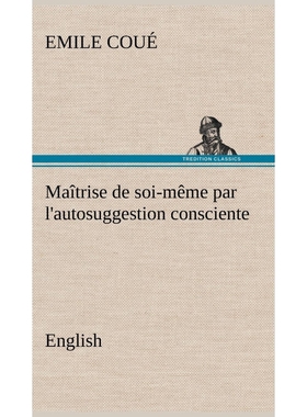 按需印刷Ma?trise de soi-même par l'autosuggestion consciente. English[9783849194239]