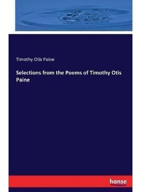 按需印刷Selections from the Poems of Timothy Otis Paine[9783744664981]