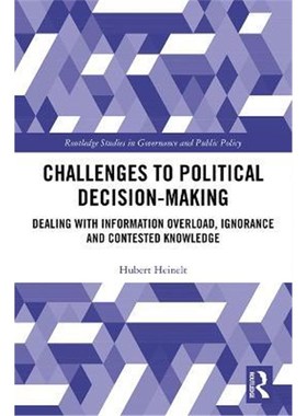 按需印刷 Challenges to Political Decision-making:Dealing with Information Overload, Ignorance and Contested Knowledge