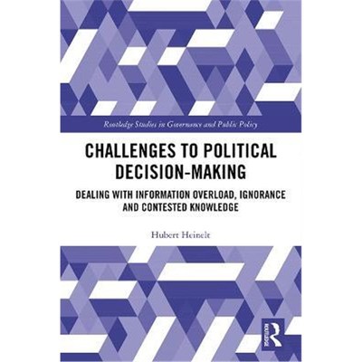 按需印刷 Challenges to Political Decision-making:Dealing with Information Overload, Ignorance and Contested Knowledge