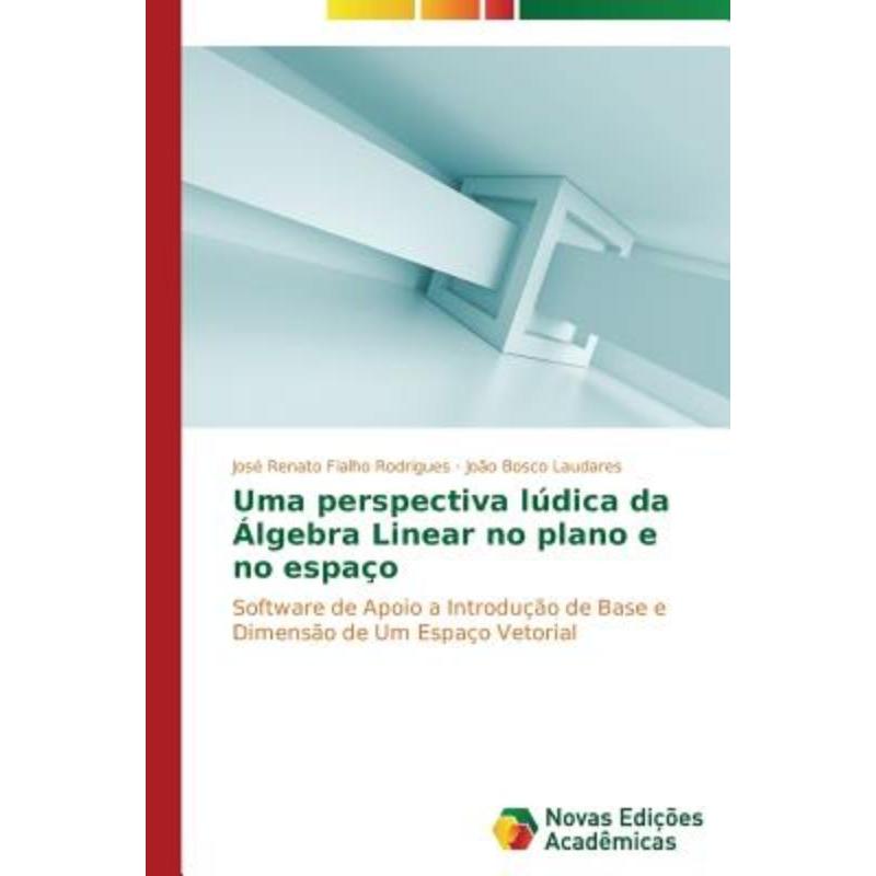 按需印刷POR Uma perspectiva lúdica da ?lgebra Linear no plano e no espa?o[9783639698596] 书籍/杂志/报纸 文学小说类原版书 原图主图